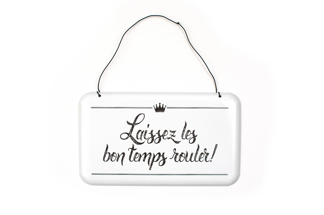 METAL SIGN - LAISSEZ LES BON TEMPS ROULER