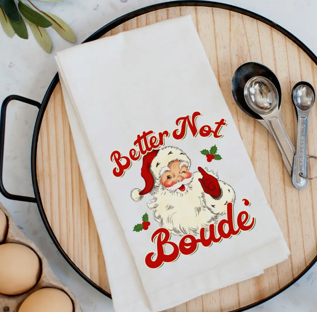 • CHRISTMAS TEA TOWEL - BETTER NOT BOUDÉ