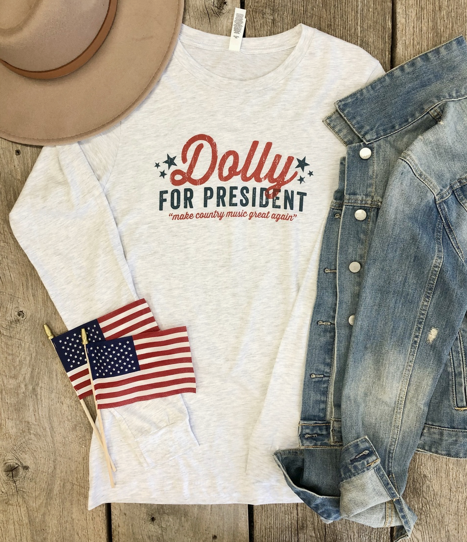 • DOLLY FOR PRESIDENT LONG SLEEVE TEE